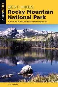 Best Hikes Rocky Mountain National Park: A Guide to the Park's Greatest Hiking Adventures (Regional Hiking), 2nd Edition