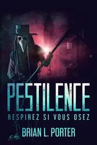 Brian L. Porter, "Pestilence : Respirez si vous osez"