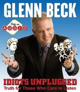 «Idiots Unplugged» by Glenn Beck