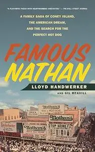 Famous Nathan: A Family Saga of Coney Island, the American Dream, and the Search for the Perfect Hot Dog