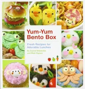 Yum-Yum Bento Box: Fresh Recipes for Adorable Lunches (repost)