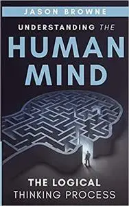 Understanding the Human Mind: The Logical Thinking Process