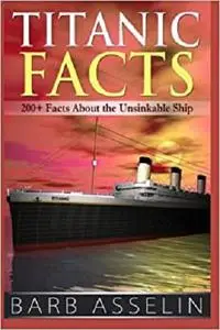 Titanic Facts: 200+ Facts About the Unsinkable Ship