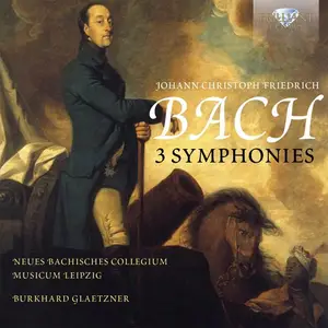 Burkhard Glaetzner, Neues Bachisches Collegium Musicum Leipzig - Johann Christoph Friedrich Bach: 3 Symphonies (2015)