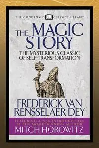 «The Magic Story (Condensed Classics)» by Frederick Van Rensselaer Dey, Mitch Horowitz