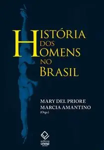 «História dos homens no Brasil» by Mary Del Priore