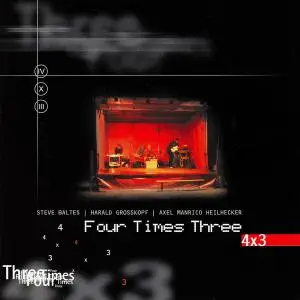 Steve Baltes, Harald Grosskopf, Axel Manrico Heilhecker - Four Times Three (2001) [Reissue 2004]
