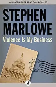 «Violence Is My Business» by Stephen Marlowe