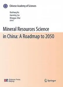 Mineral Resources Science and Technology in China: A Roadmap to 2050