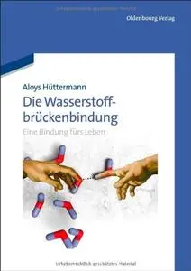 Die Wasserstoffbrückenbindung: Eine Bindung fürs Leben: Eine Bindung fürs Leben