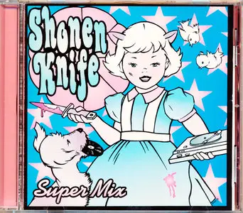 Shonen Knife - Super Mix + Ultra Mix (1997) [2CD in 1 publication]