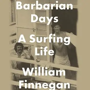 Barbarian Days: A Surfing Life [Audiobook]