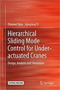 Hierarchical Sliding Mode Control for Under-actuated Cranes: Design, Analysis and Simulation