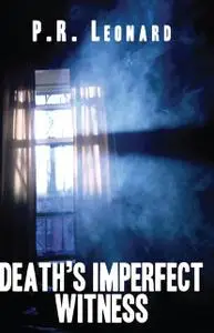 «Death's Imperfect Witness» by Pam Leonard