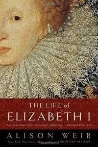 The Life of Elizabeth I (repost)