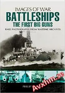 Battleships: The First Big Guns (Images of War)