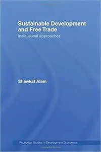 Sustainable Development and Free Trade: Institutional Approaches (Repost)