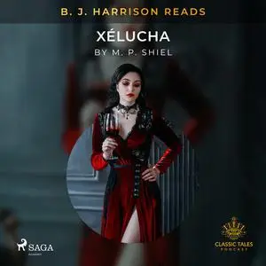 «B. J. Harrison Reads Xélucha» by M.P.Shiel