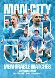 «Manchester City – 50 Memorable Matches» by Stuart Brodkin