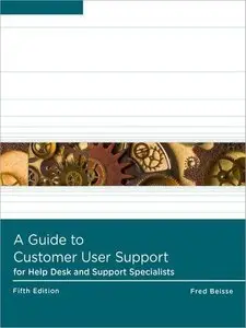 A Guide to Computer User Support for Help Desk and Support Specialists (5th Edition) (Repost)