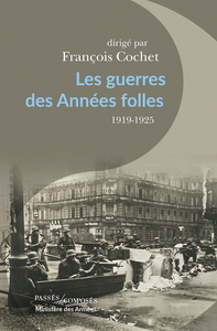 Les guerres des Années folles,1919-1925 - François Cochet et Collectif