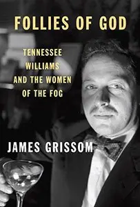 Follies of God: Tennessee Williams and the Women of the Fog (Repost)
