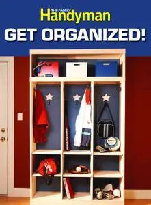 The Family Handyman Get Organized! - October 01, 2012
