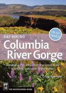 Day Hiking Columbia River Gorge: National Scenic Area, Silver Star Scenic Area, Portland-vancouver to the Dalles