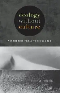 Ecology without Culture: Aesthetics for a Toxic World