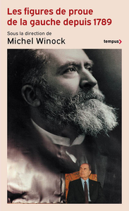 Les figures de proue de la gauche depuis 1789 - Michel Winock