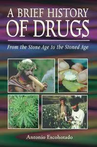 A Brief History of Drugs: From the Stone Age to the Stoned Age