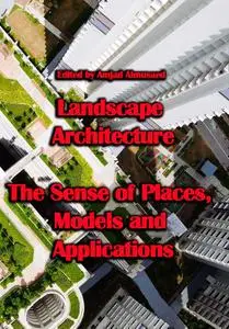 "Landscape Architecture: The Sense of Places, Models and Applications" ed. by Amjad Almusaed