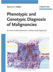 Phenotypic and Genotypic Diagnosis of Malignancies: An Immunohistochemical and Molecular Approach