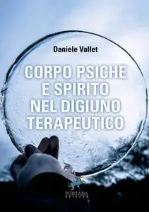 Daniele Vallet - Corpo Psiche e Spirito nel digiuno terapeutico