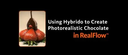Creative Development: Using Hybrido to Create Photorealistic Chocolate in RealFlow (repost)