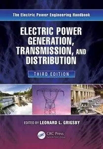 Electric Power Generation, Transmission, and Distribution, Third Edition (Repost)