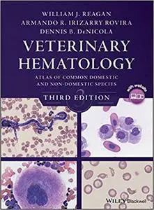 Veterinary Hematology: Atlas of Common Domestic and Non-Domestic Species, Third Edition