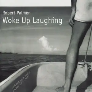 Robert Palmer - Woke Up Laughing: Adventures In Tropical Music 1977-1997 (1998)
