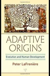 Adaptive Origins: Evolution and Human Development (Repost)