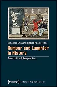 Humour and Laughter in History: Transcultural Perspectives