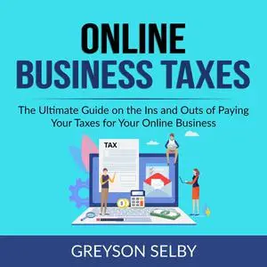 «Online Business Taxes» by Greyson Selby