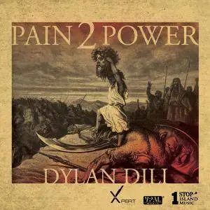 Dylan Dili - Pain 2 Power (2017)