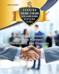 Presenting Yourself: Business Manners, Personality, and Etiquette