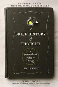 A Brief History of Thought: A Philosophical Guide to Living (Learning to Live)