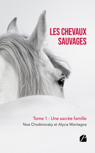 Les chevaux sauvages, Tome 1 : Une sacrée famille - Noa Chodorovsky, Alycia Montagna