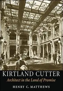 Kirtland Cutter: Architect in the Land of Promise