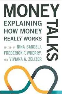 Money Talks : Explaining How Money Really Works