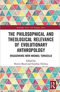 The Philosophical and Theological Relevance of Evolutionary Anthropology