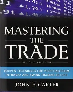 Mastering the Trade, Second Edition: Proven Techniques for Profiting from Intraday and Swing Trading Setups (repost)