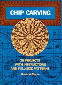 Chip Carving: 25 Projects With Instructions and Full-Size Patterns